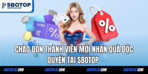 Chào Đón Thành Viên Mới Với Ưu Đãi Top 1 Không Thể Bỏ Lỡ