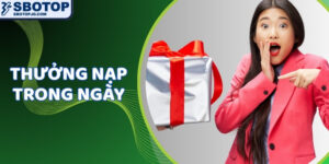 Thưởng Nạp Trong Ngày - Khuyến Mãi Đỉnh Cao Tại SBOTOP